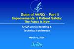 State of AHRQ Part II Improvements in Patient Safety: The Future is Now