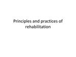 Principles and practices of rehabilitation
