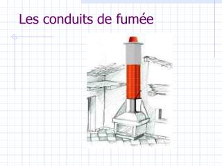 Les conduits de fumée