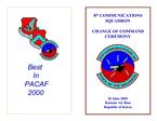 8th COMMUNICATIONS SQUADRON CHANGE OF COMMAND CEREMONY 26 June 2002 Kunsan Air Base Republic of Korea