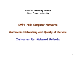 School of Computing Science Simon Fraser University CMPT 765: Computer Networks