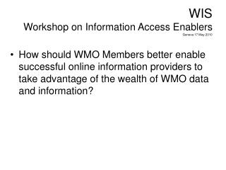 WIS Workshop on Information Access Enablers Geneva 17 May 2010