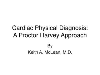 Cardiac Physical Diagnosis: A Proctor Harvey Approach