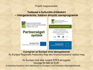 A kiadvány tartalma nem tekinthető az Európai Unió hivatalos állásfoglalásának.