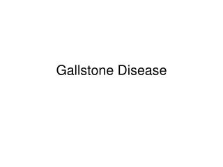 Gallstone Disease