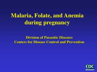 Malaria, Folate, and Anemia during pregnancy