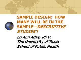 SAMPLE DESIGN: HOW MANY WILL BE IN THE SAMPLE— DESCRIPTIVE STUDIES ?