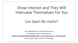 Show Interest and They Will Interview Themselves For You Can Spam Be Useful?