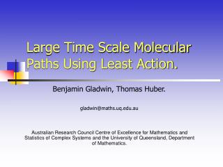Large Time Scale Molecular Paths Using Least Action.
