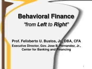 Behavioral Finance “from Left to Right ”