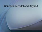 Genetics: Mendel and Beyond