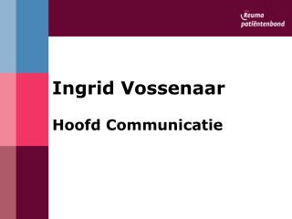Ingrid Vossenaar Hoofd Communicatie