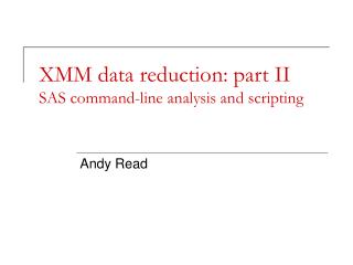 XMM data reduction: part II SAS command-line analysis and scripting
