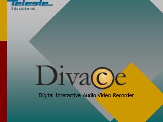 Digital Interactive Audio Video Recorder