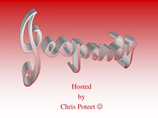 Hosted by Chris Poteet 