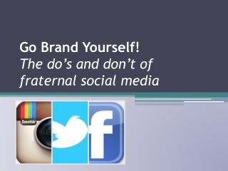 Go Brand Yourself! The do’s and don’t of fraternal social media