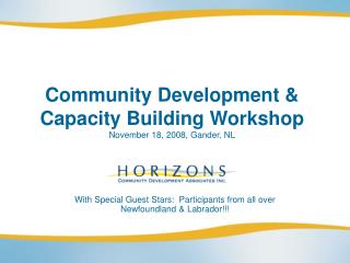 Community Development &amp; Capacity Building Workshop November 18, 2008, Gander, NL