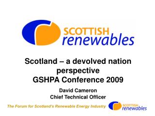 Scotland – a devolved nation perspective GSHPA Conference 2009 David Cameron
