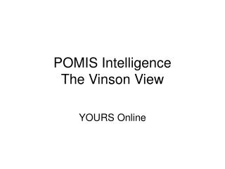 POMIS Intelligence The Vinson View