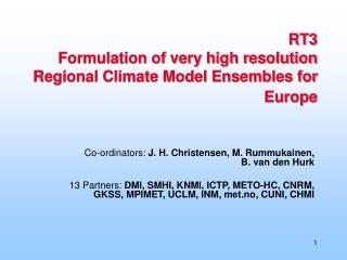 RT3 Formulation of very high resolution Regional Climate Model Ensembles for Europe