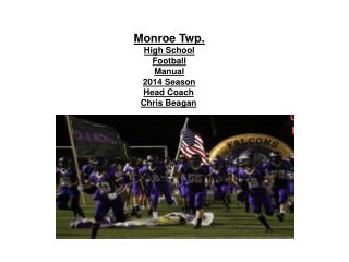 Monroe Twp. High School Football Manual 2014 Season Head Coach Chris Beagan