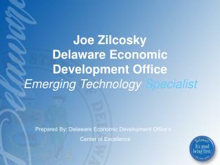 Joe Zilcosky Delaware Economic Development Office Emerging Technology Specialist