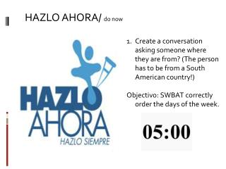 HAZLO AHORA/ do now