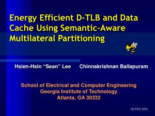 Energy Efficient D -TLB and Data Cache Using Semantic-Aware Multilateral Partitioning