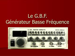 Le G.B.F. Générateur Basse Fréquence