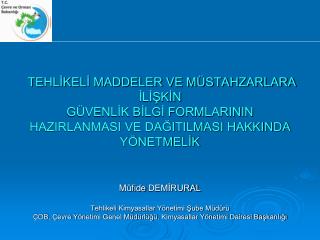 TEHLİKELİ MADDELER VE MÜSTAHZARLARA İLİŞKİN GÜVENLİK BİLGİ FORMLARININ HAZIRLANMASI VE DAĞITILMASI HAKKINDA YÖNETMELİK