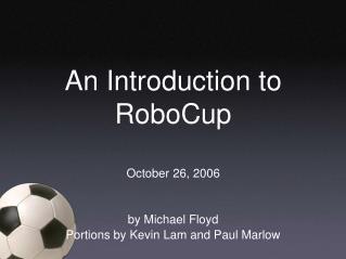 An Introduction to RoboCup