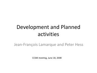 Development and Planned activities