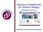 Aligning our Website with our Outreach Strategy MAHealthconnector Bob Nevins, CIO and Director of Operations