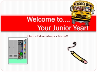 Welcome to…. 			Your Junior Year!