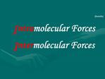 Intramolecular Forces Intermolecular Forces