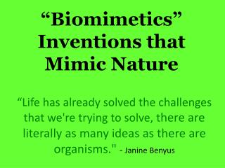 “ Biomimetics ” Inventions that Mimic Nature
