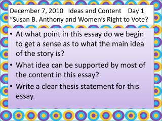 December 7, 2010 Ideas and Content Day 1 “Susan B. Anthony and Women’s Right to Vote?
