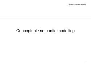 Conceptual / semantic modelling
