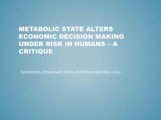 Metabolic State Alters Economic Decision Making under Risk in Humans – A critique