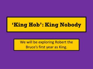 ‘ King Hob ’ : King Nobody