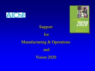 Support for Manufacturing & Operations and Vision 2020