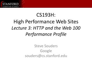 CS193H: High Performance Web Sites Lecture 3: HTTP and the Web 100 Performance Profile