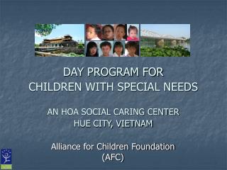 DAY PROGRAM FOR CHILDREN WITH SPECIAL NEEDS AN HOA SOCIAL CARING CENTER HUE CITY, VIETNAM