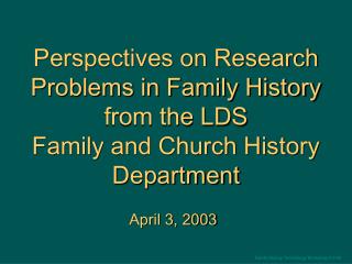 Perspectives on Research Problems in Family History from the LDS Family and Church History Department