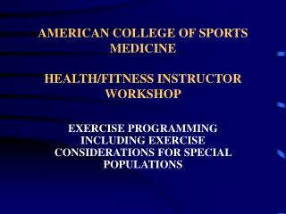 AMERICAN COLLEGE OF SPORTS MEDICINE HEALTH/FITNESS INSTRUCTOR WORKSHOP