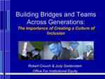 Building Bridges and Teams Across Generations: The Importance of Creating a Culture of Inclusion