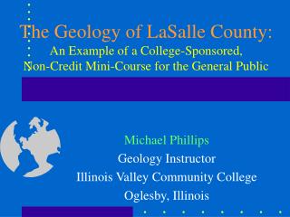 The Geology of LaSalle County: An Example of a College-Sponsored, Non-Credit Mini-Course for the General Public