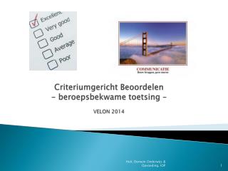 Criteriumgericht Beoordelen - beroepsbekwame toetsing – VELON 2014