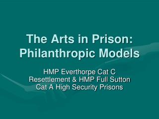 The Arts in Prison: Philanthropic Models
