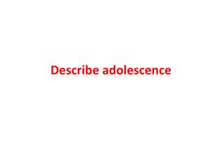 Describe adolescence